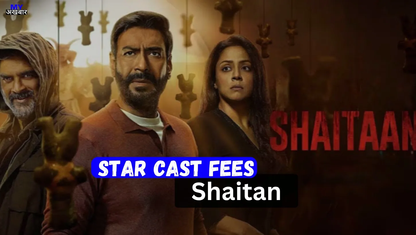 Shaitan Movie Star Cast Fees 2024 अजय देवगन ,आर माधवन और जानकी